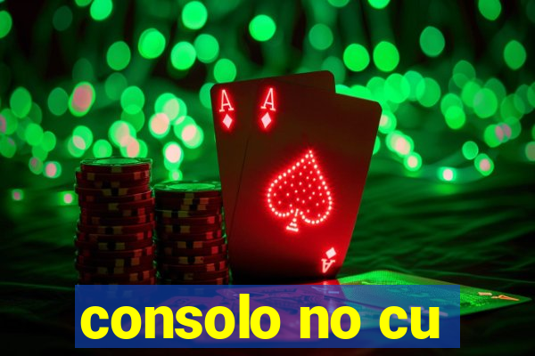 consolo no cu